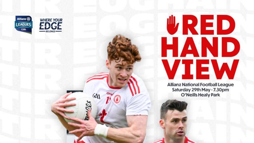 Tyrone v Monaghan Red Hand View Now Available to Download