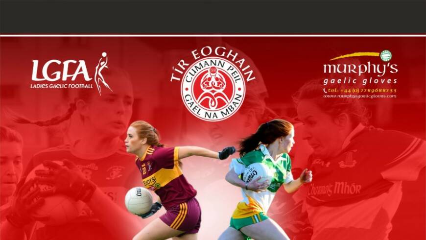 Good Luck to all Teams in the Tyrone LGFA County Finals