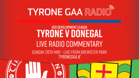 Tyrone GAA Radio live coverage Tyrone V. Donegal U.20’s